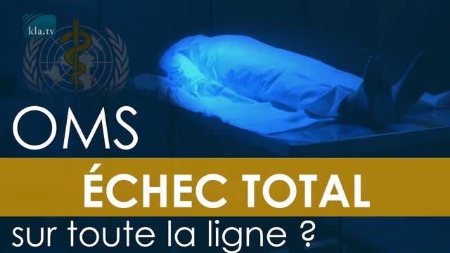 OMS Échec total et veut quand même un traité mondialiste des pandémies pour son incompétence