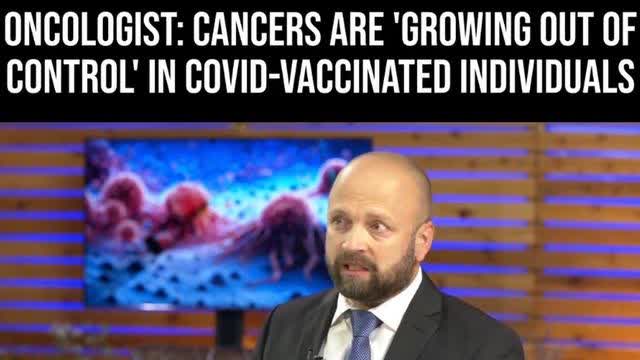 Oncologist : Cancers are growing out of control in Covid vaccinated individuals