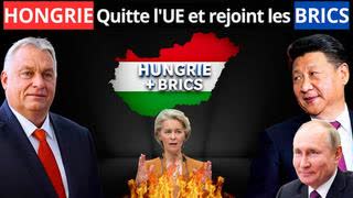 La Hongrie se détache de l'Europe et s'allie à la Chine, à la Russie et aux BRICS