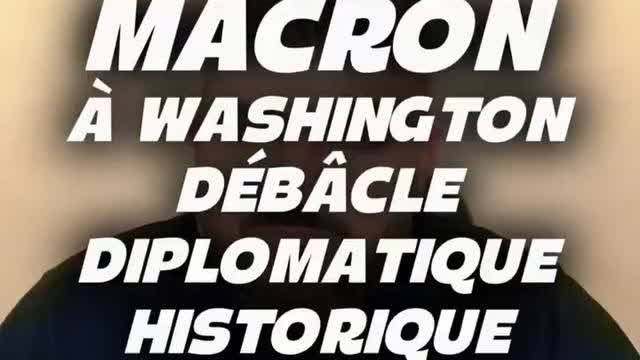 Macron à Washington débacle diplomatique historique