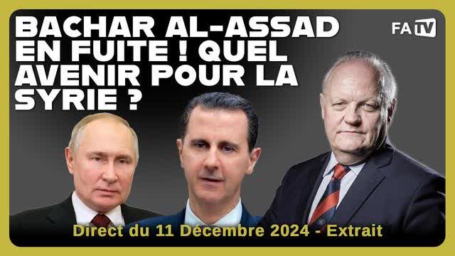 Bachar al-Assad en fuite ! Quel avenir pour la Syrie ? Daech, Israël, la paix en Ukraine avec Trump