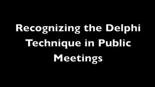 EXPOSING THE DELPHI TECHNIQUE IN PUBLIC MEETINGS