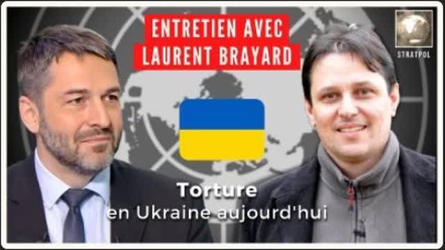ENTRETIEN avec Laurent Brayard : TORTURE EN UKRAINE