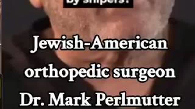 Dr Mark Perlmutter - Israeli snipers shot infants in the heart - twice