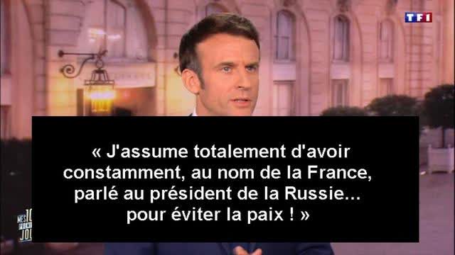 I totally assume that I have constantly,, spoken to the President of Russia...to avoid peace! FRENCH