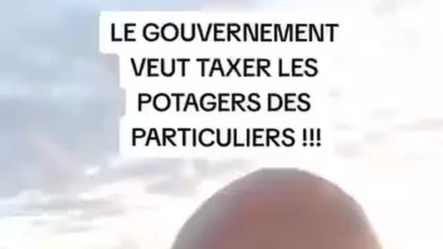 LE GOUVERNEMENT VEUT TAXER LES POTAGERS DES PARTICULIERS !!!