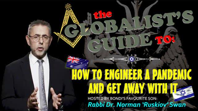 The Globalist's Guide to: how to engineer a pandemic and get away with it (hosted by Rabbi Dr. Swan)
