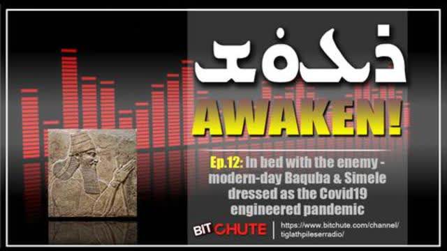 Ep.12: In bed with the enemy: modern-day Baquba & Simele dressed as the Covid19 engineered pandemic