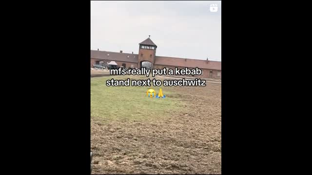 They Sell Kebab At Auschwitz