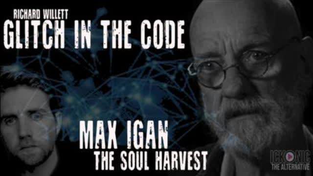 GLITCH IN THE CODE With MAX IGAN The Soul Harvest