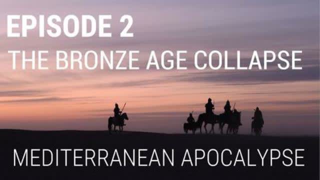 Fall of Civilizations Series:2. The Bronze Age Collapse - Mediterranean Apocalypse