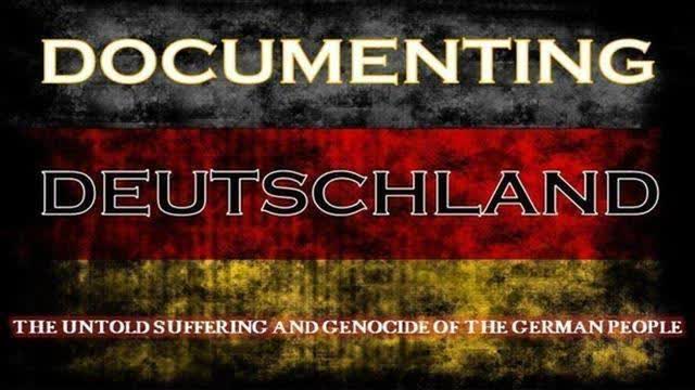 Documenting Deutschland - The Untold Suffering & Genocide of the German People