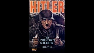 Hitler: The Unknown Soldier 1914-1918