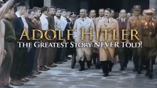 Adolf Hitler - The Greatest Story Never Told - FULL DOCUMENTARY