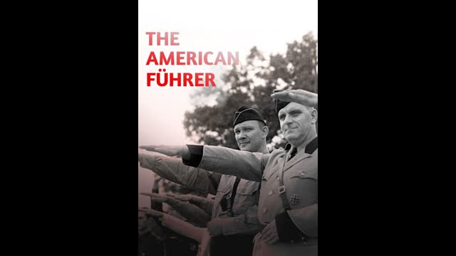 The American Fuhrer - Fritz Julius Kuhn & the American Nazi Movement