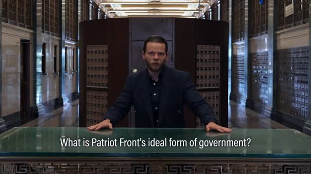 Thomas Rousseau - What is Patriot Front's ideal Form of Government?