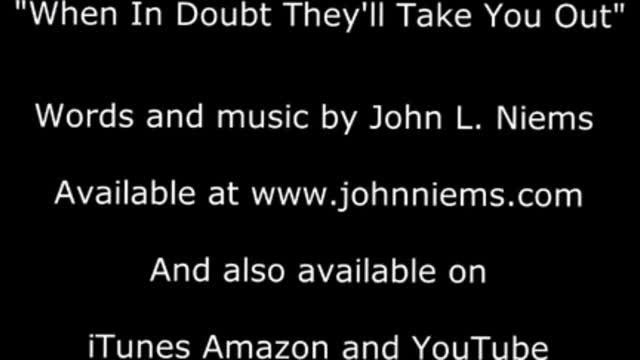When In Doubt They'll Take You Out by John Niems