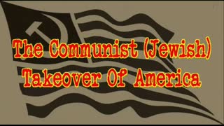The Communist (Jewish) Takeover of America