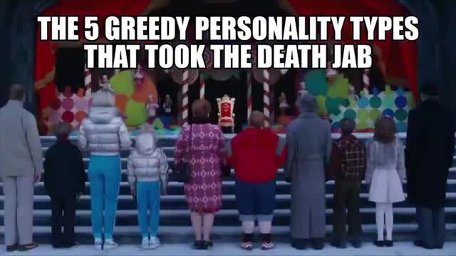 The 5 Greedy Personality types that took the DEATH JAB