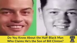 Do You Know About the Half-Black Man Who Claims He's the Son of Bill Clinton