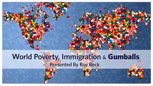 Immigration World Poverty and Gumballs