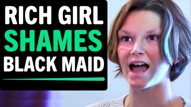 Rich Girl Shames Black Maid For Being POOR, She Lives To Regret It