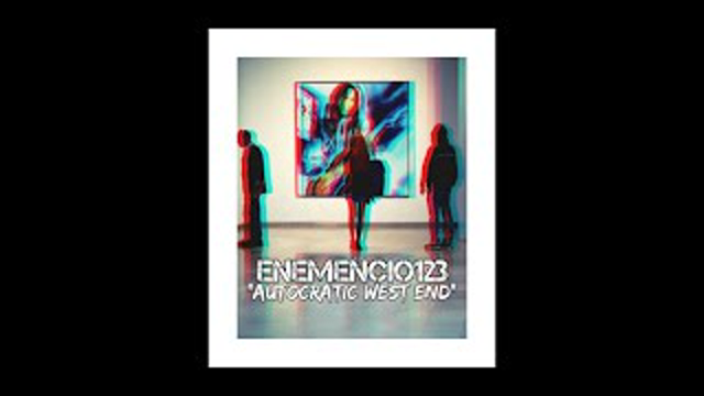 "AUTOCRATIC WEST END" Official ENEMENCIO123 Video