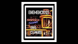 "EViL CLiMATE" Official ENEMENCIO123 Video