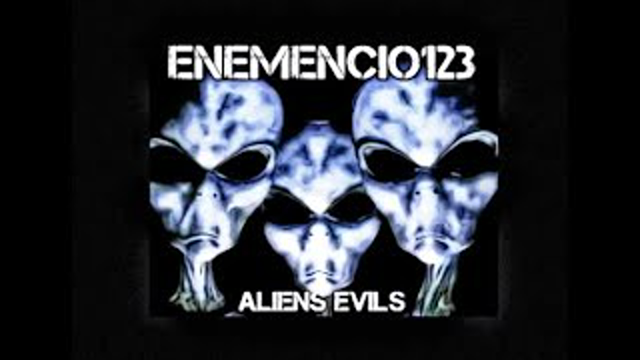 "ALIENS EVILS" Official ENEMENCIO123 Video