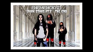"DARK STARS PT. 3" : THE END Official ENEMENCIO123 Video