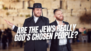 Are the Jews really God's Chosen People?