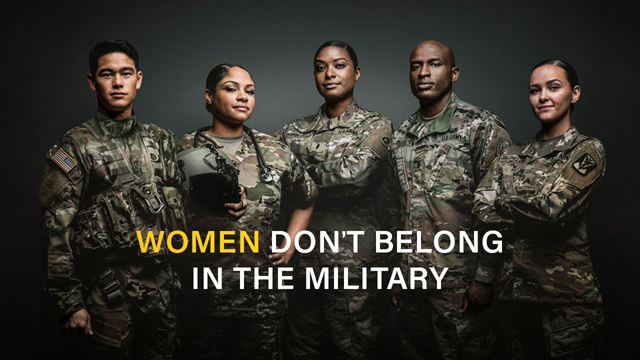 Women Don't Belong In The Military