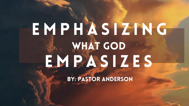 Emphasizing what God Empasizes preached by Pastor Anderson(Toronto, Canada)