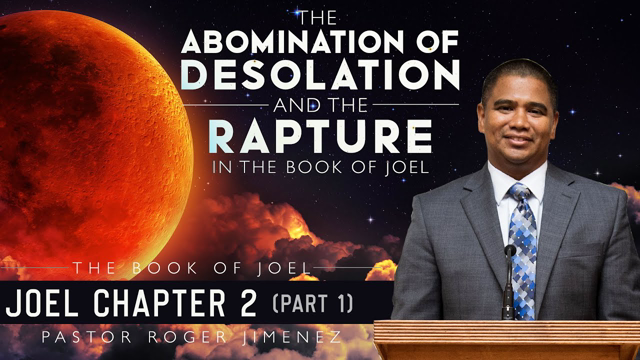 The Abomination of Desolation and the Rapture in the Book of Joel -- Joel Chapter 2 (Part 1)