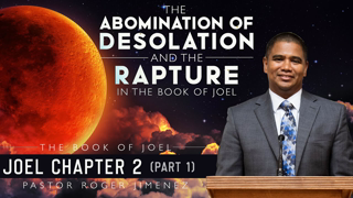 The Abomination of Desolation and the Rapture in the Book of Joel -- Joel Chapter 2 (Part 1)