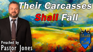 Their Carcasses Shall Fall (Pastor Jones) Wednesday-PM