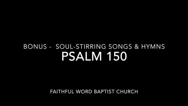 'Psalm 150' KJV Psalm Put to Music
