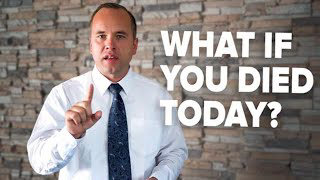 What If You Died Today?