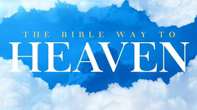 How to get to Heaven according to the Bible