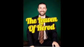The Leaven of Herod | Pastor Steven Anderson | Faithful Word Baptist Church