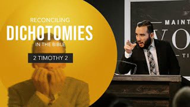 Reconciling Dichotomies in the Bible - Pastor Bruce Mejia