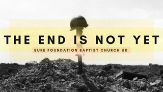 The End Is Not Yet | SFBCUK |