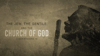 The Jew, the Gentile, and the Church of God - Pastor Bruce Mejia