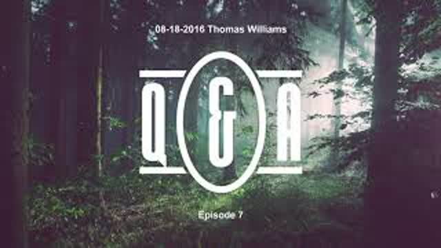 Q&A Eps 7 - with Thomas Williams