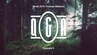 Q&A Eps 8 - with Thomas Williams