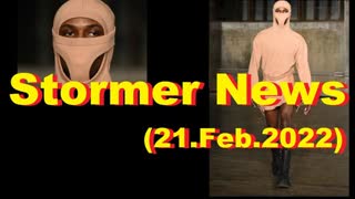 Stormer News (21.Feb.2022)