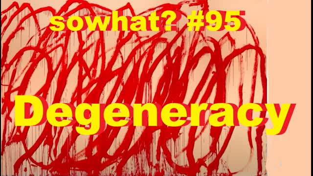 sowhat? # 95  - Degeneracy