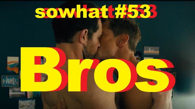 sowhat? #53 - "Bros"