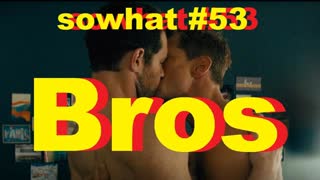 sowhat? #53 - "Bros"