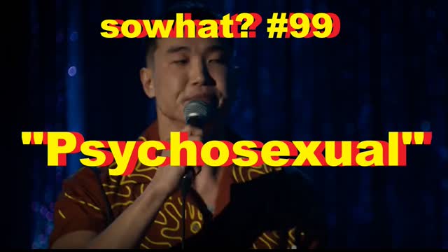 sowhat  #99 - "Psychosexual"
